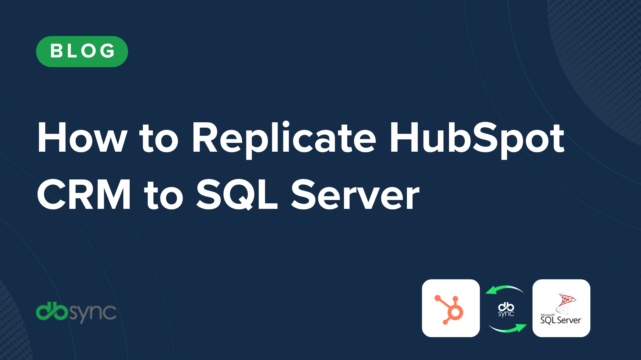 How to Replicate HubSpot to SQL Server