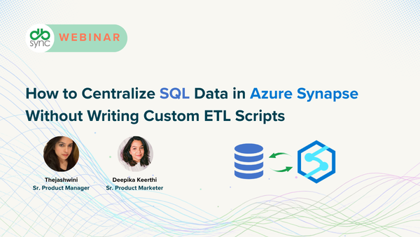 How to Centralize SQL Data in Azure Synapse Without Writing Custom ETL Scripts